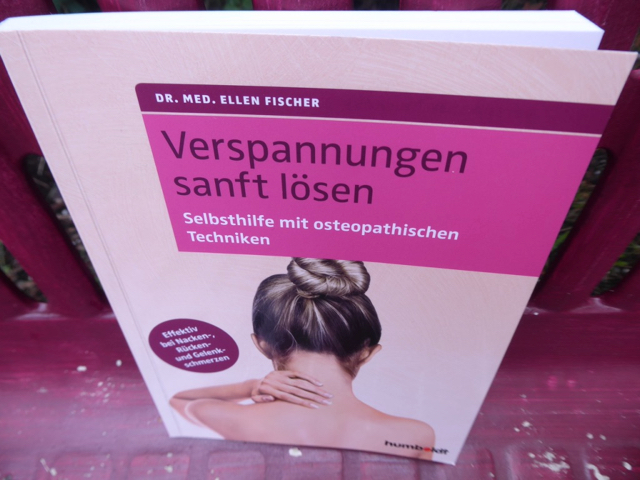 Dr. med. Ellen Fischer: Verspannungen sanft lösen. Selbsthilfe mit osteopathischen Techniken