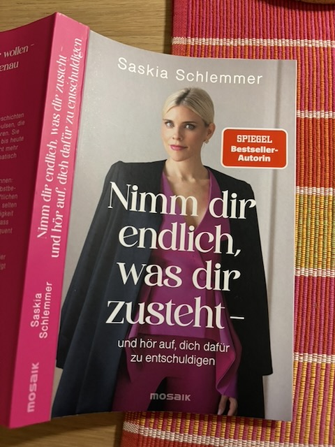 Saskia Schlemmer: Nimm dir endlich, was dir zusteht – und hör auf, dich dafür zu entschuldigen